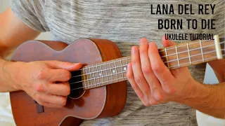 Lana Del Rey - Born To Die EASY Ukulele Tutorial With Chords / Lyrics