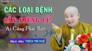 Kiêng Cử Ăn Uống Khi Bị Bệnh Để Không Xảy Ra Đáng Tiếc - Cực hay. Thầy Thích Trí Huệ