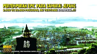 Seru Banget!!! 2.000 vs 20.000, Strategi Jenius Para Samurai Jepang • Alur Cerita Film