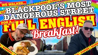 We WALKED down BLACKPOOL'S most DANGEROUS STREET for a FULL ENGLISH BREAKFAST. It's ALL KICKING OFF!