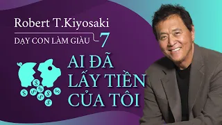 [Sách Nói] Dạy Con Làm Giàu 7: Ai Đã Lấy Tiền Của Tôi - Chương 1 | Robert T.Kiyosaki