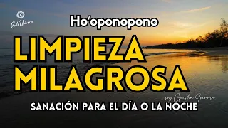 Ho'oponopono LIMPIEZA MILAGROSA para un NUEVO COMIENZO🌻Meditación para el día o la noche 🌻SANACIÓN