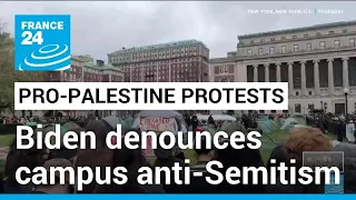 Biden denounces campus anti-Semitism amid tensions over student protests • FRANCE 24 English