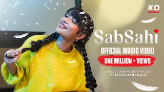 Sab Sahi (Official Music Video) - KhanZaadi | KayZ | KO Productions