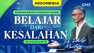 Indonesia | Hubungan Nuh Dengan Tuhan : Belajar Dari Kesalahan - Ps. Philip Mantofa (GMS Church)