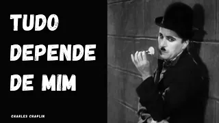 Tudo depende de mim - Charles Chaplin