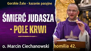 42. Gorzkie Żale „Judasz i Pole Garncarza” - kazanie pasyjne | o. Marcin Ciechanowski [Jasna Góra]