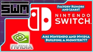 Nintendo Switch Factory Leaks!! Are Nintendo and Nvidia Building a Monster??