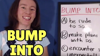 Learn English Phrasal Verbs: BUMP INTO