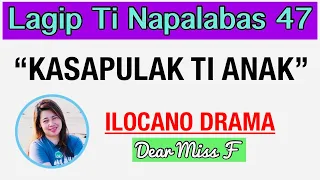 KASAPULAK TI ANAK | LAGIP TI NAPALABAS 47 | ILOCANO DRAMA | Dear Miss F