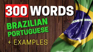 300 WORDS + EXAMPLES - Becoming Fluent in Brazilian Portuguese