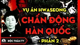 Vụ Án Hwaseong Gây Rúng Động Hàn Quốc, Nỗi Ám Ảnh Của Xứ Sở Kim Chi Suốt 3 Thập Kỷ (Phần 2) | DTTV