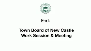 Town Board of New Castle Work Session & Meeting 01/24/23