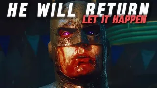 HE WILL RETURN BATMAN || EDIT LET IT HAPPEN