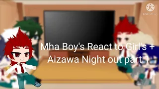 Mha Boy's React to Girl's + Aizawa Night out part 1