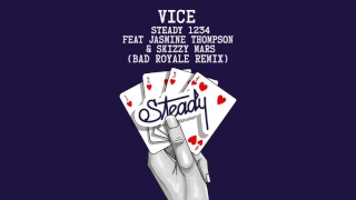 Vice Ft. Jasmine Thompson & Skizzy Mars - Steady 1234 (Bad Royale Remix)