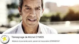 Témoignage de Michel CYMES, médecin, journaliste santé et parrain de SPARADRAP