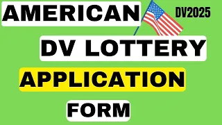 DV LOTTERY 2025 | STEP BY STEP HOW TO COMPLETE DV LOTTERY APPLICATION FORM | USA GREENCARD LOTTERY