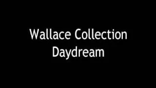 Wallace Collection - Daydream (cut)