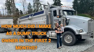 How much did I make in my first 2 months of being a dump truck owner operator? IS IT WORTH IT?