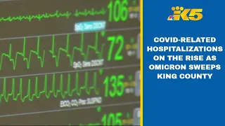 COVID-related hospitalizations rise amid surge in omicron cases in King County