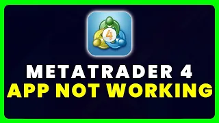 MetaTrader 4 App Not Working: How to Fix MetaTrader 4 App Not Working