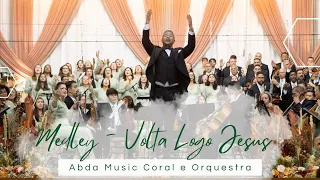 MEDLEY VOLTA LOGO JESUS (Ruja o Leão/Quando ELE vem/Saudades de casa) - Abda Music Coral e Orquestra