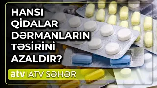 Dərman qəbul edərkən hansı qidalardan uzaq durmaq lazımdır? - ATV Səhər