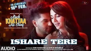 ISHARE TERE (Audio) | Kuch Khattaa Ho Jaay: Guru Randhawa, Saiee M Manjrekar | Zahrah S Khan