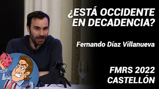 💥 ¿Está Occidente 🇪🇺🇺🇸 en DECADENCIA? 👎 #FMRS 2022 Castellón# por FERNANDO DIAZ VILLANUEVA