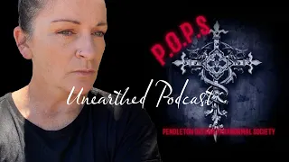 Unearthed Podcast Ep 1: Speaking with Pendleton Oregon Paranormal Society