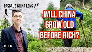 Will China grow old before rich? Pascal's China Lens week 42