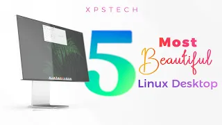TOP 5 : Best Looking Linux Desktops!