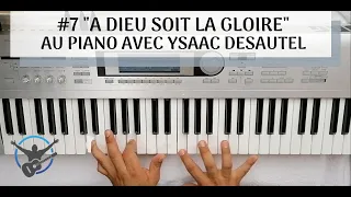 #7 "A Dieu soit la gloire" (Difficile) au Piano avec Ysaac Desautel - cantique piano