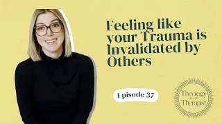 Feeling like your trauma is invalidated by others