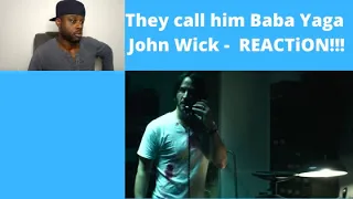 They call him Baba Yaga  John Wick -REACTION!!!!