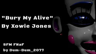 FNaF - SFM | "Bury Me Alive" by @xowiejones !!