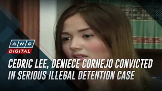 Cedric Lee, Deniece Cornejo convicted in serious illegal detention case | ANC