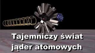 "Tajemniczy świat jąder atomowych"