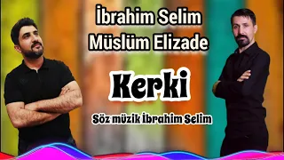 İbrahim Selim & Müslüm Elizade#Kerki#