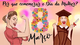 Dia Internacional da Mulher | Por que comemorar ? | Vídeo Educativo | Ensino Fundamental