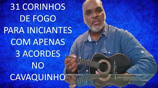 31 CORINHOS DE FOGO PARA INICIANTES NO CAVAQUINHO.