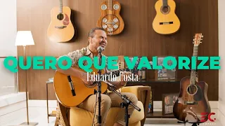 Eduardo Costa- QUERO QUE VALORIZE (#40Tena)