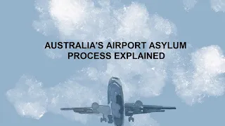 Australia’s airport asylum process explained