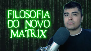 MATRIX 4 é filosoficamente GENIAL