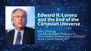 MIT on Chaos and Climate: Edward N. Lorenz and the End of the Cartesian Universe