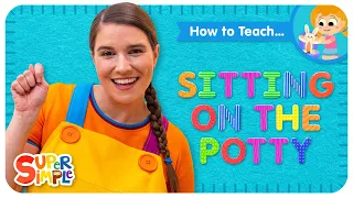 How To Teach the Super Simple Song "Sitting On The Potty" - Potty Training Song for Kids!