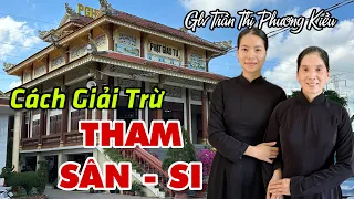 CÁCH GIẢI TRỪ “THAM - SÂN - SI”. Glv Trần Thị Phương Kiều trình bày.