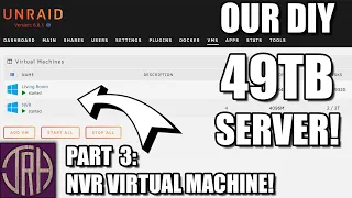 Setting Up Unraid Virtual Machine For Security Camera Video Recording!! DIY Home File Server Part 3