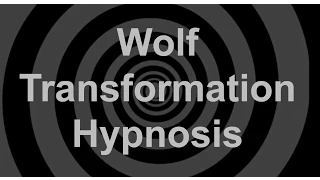 Wolf Transformation Hypnosis